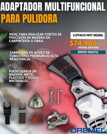 ADAPTADOR MULTIFUNCIONAL PARA PULIDORA|DREMEL®|